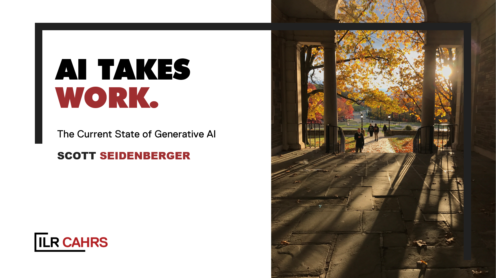 Cover slide for the CAHRS GenAI working group session, AI Takes Work: The Current State of Generative AI.